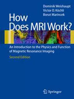 How Does MRI Work?: An Introduction to the Physics and Function of Magnetic Resonance Imaging