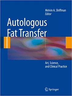 Autologous Fat Transfer: Art, Science, and Clinical Practice