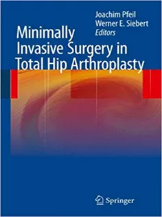 Minimally Invasive Surgery in Total Hip Arthroplas