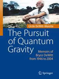 9783642142697 The Pursuit of Quantum Gravity: Memoirs of Bryce DeWitt from 1946 to 2004