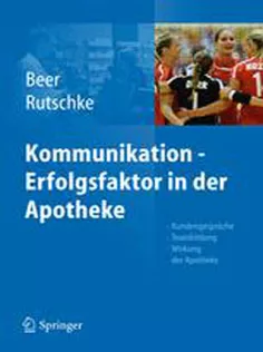 Kommunikation – Erfolgsfaktor in Der Apotheke: Kundengespräche, Teambildung, Wirkung Der Apotheke