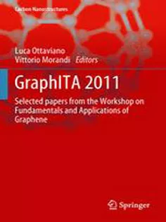 GraphITA 2011: Selected Papers from the Workshop on Fundamentals and Applications of Graphene