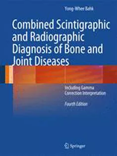 Combined Scintigraphic and Radiographic Diagnosis of Bone and Joint Diseases: Including Gamma Correction Interpretation