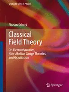 9783642279843 Classical Field Theory: On Electrodynamics, Non-Abelian Gauge Theories and Gravitation