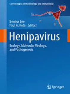 Henipavirus: Ecology, Molecular Virology, and Pathogenesis