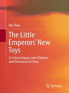 9783642320477 The Little Emperors New Toys: A Critical Inquiry Into Children and Television in China