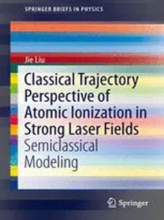 9783642405488 Classical Trajectory Perspective of Atomic Ionization in Strong Laser Fields: Semiclassical Modeling