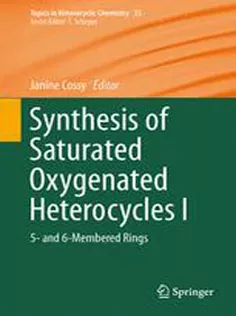 9783642414725 Synthesis of Saturated Oxygenated Heterocycles I: 5- and 6-Membered Rings