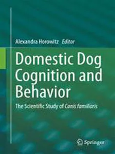 9783642539930 Domestic Dog Cognition and Behavior: The Scientific Study of Canis Familiaris