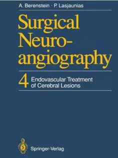 Surgical Neuroangiography 4: Endovascular Treatment of Cerebral Lesions
