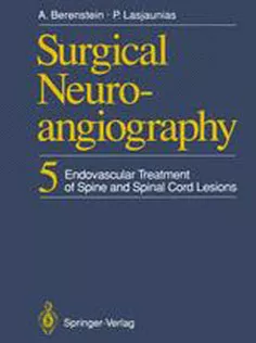 Surgical Neuroangiography 5: Endovascular Treatment of Spine and Spinal Cord Lesions