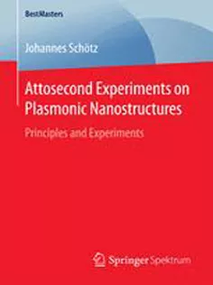 9783658137120 Attosecond Experiments on Plasmonic Nanostructures: Principles and Experiments