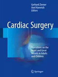 Cardiac Surgery: Operations on the Heart and Great Vessels in Adults and Children