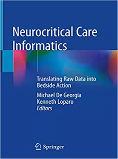 9783662593059 Neurocritical Care Informatics: Translating Raw Data Into Bedside Action