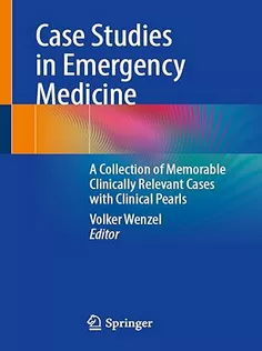 Case Studies in Emergency Medicine: A Collection of Memorable Clinically Relevant Cases with Clinical Pearls