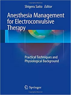 Anesthesia Management for Electroconvulsive Therapy