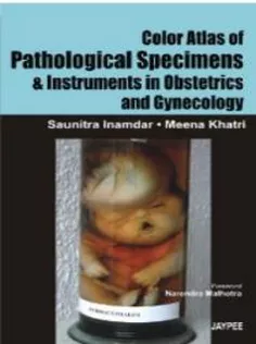 Color Atlas Of Pathological Specimens & Instruments In Obstetrics & Gynecology