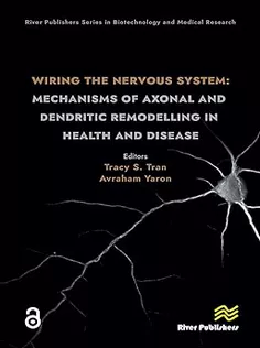 Wiring the Nervous System: Mechanisms of Axonal and Dendritic Remodelling in Health and Disease (River Publishers Series
