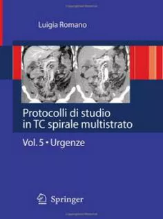 Protocolli Di Studio in TC Spirale Multistrato: Vol 5: Urgenze