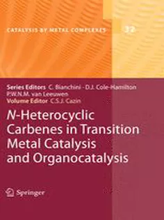 9789048128655 N-Heterocyclic Carbenes in Transition Metal Catalysis and Organocatalysis