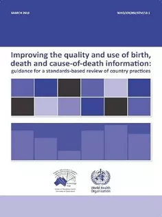 Improving the Quality and Use of Birth, Death & Cause of Death Information: Guidance for A Standards-based Review of Cou