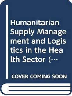 Humanitarian Supply Management and Logistics in the Health Sector