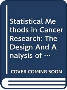Statistical Methods in Cancer Research : The Design and Analysis of Cohort Studies (Volume II)