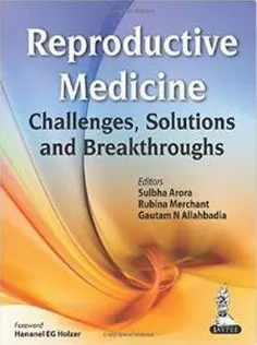 Reproductive Medicine Challenges, Solutions And Breakthroughs