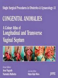 Congenital Anomalies: A Colour Atlas of Longitudenal and Transverse Vaginal Septum
