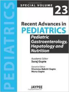 Recent Advances in Pediatrics: Special Volume 23 - Pediatric Gastroenterology, Hepatology and Nutrition