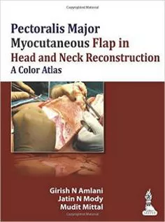 Pectoralis Major Myocutaneous Flap in Head and Neck Reconstruction A Color Atlas