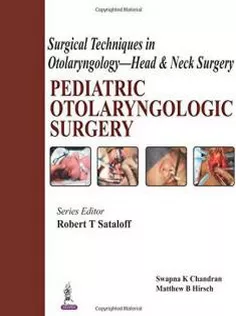 Pediatric Otolaryngologic Surgery:Surgical Techniques in Otolaryngology-Head and Neck Surgery