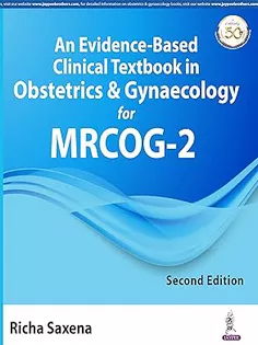 An Evidence-Based Clinical Textbook in Obstetrics & Gynaecology for MRCOG 2
