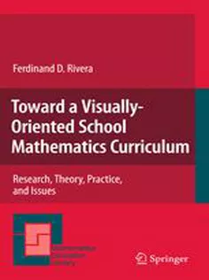Toward A Visually-Oriented School Mathematics Curriculum: Research, Theory, Practice, and Issues