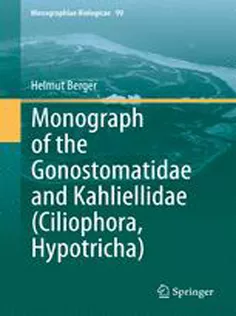 9789400704541 Monograph of the Gonostomatidae and Kahliellidae (Ciliophora, Hypotricha)