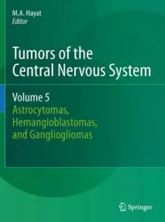 Tumors of the Central Nervous System, Vol 5: Astrocytomas, Hemangioblastomas, and Gangliogliomas