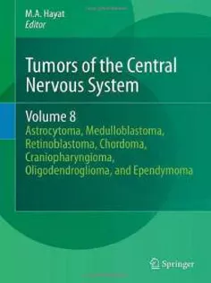 Tumors of the Central Nervous System, Volume 8: Astrocytoma, Medulloblastoma, Retinoblastoma, Chordoma, Craniopharyngiom