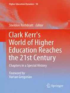 Clark Kerr's World of Higher Education Reaches the 21St Century: Chapters in A Special History