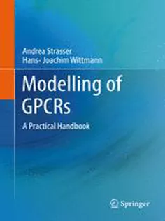 9789400745957 Modelling of GPCRs: A Practical Handbook