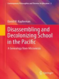 Disassembling and Decolonizing School in the Pacific: A Genealogy from Micronesia
