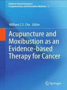 Acupuncture and Moxibustion As An Evidence-based Therapy for Cancer