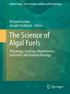 9789400751095 The Science of Algal Fuels: Phycology, Geology, Biophotonics, Genomics and Nanotechnology