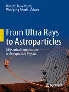 9789400754218 From Ultra Rays to Astroparticles: A Historical Introduction to Astroparticle Physics
