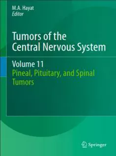 Tumors of the Central Nervous System, Vol11: Pineal,Pituitary,and Spinal Tumors