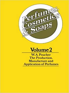 Perfumes, Cosmetics and Soaps: Volume II The Production, Manufacture and Application of Perfumes