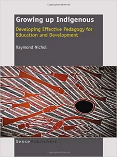 Growing Up Indigenous: Developing Effective Pedagogy for Education and Development