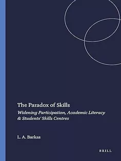 The Paradox of Skills: Widening Participation, Academic Literacy & Students Skills Centres