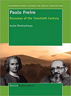 Paulo Freire: Rousseau of the Twentieth Century
