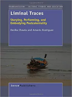 9789460915888 Liminal Traces: Storying, Performing, and Embodying Postcoloniality