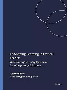Re-Shaping Learning: A Critical Reader: The Future of Learning Spaces in Post-Compulsory Education